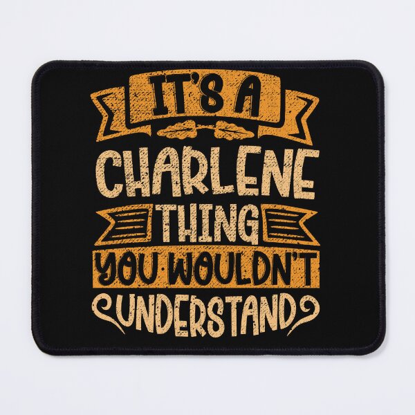 Item preview, It's A Charlene Thing You Wouldn't Understand designed and sold by el-meehdi.
