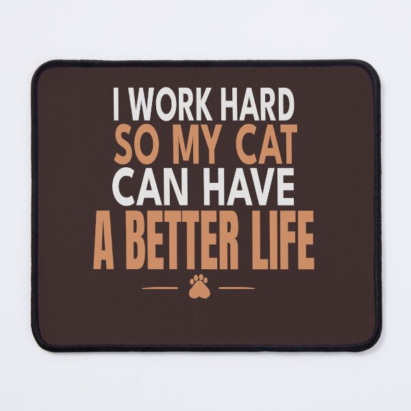 Item preview, I Work Hard So My Cat Can Have A Better Life Funny Cat Lover T-Shirt designed and sold by HeartAndArtShop.
