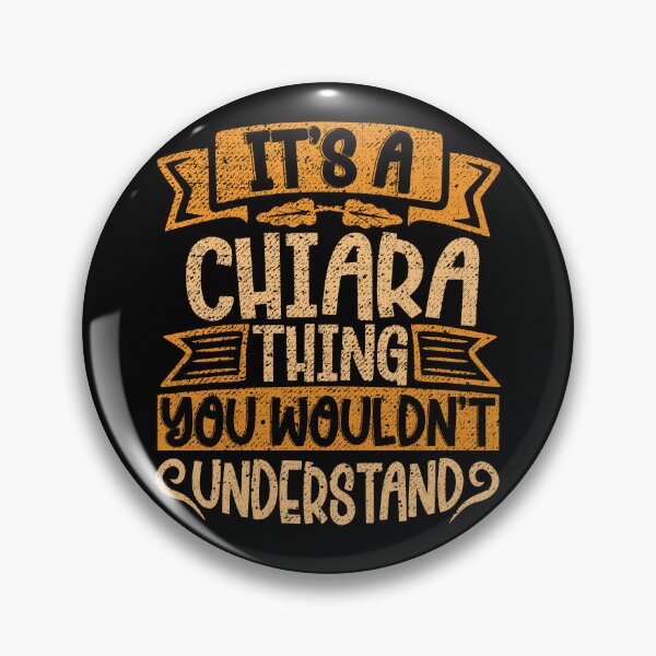 Item preview, It's A Chiara Thing You Wouldn't Understand designed and sold by el-meehdi.
