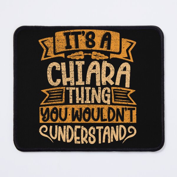 Item preview, It's A Chiara Thing You Wouldn't Understand designed and sold by el-meehdi.