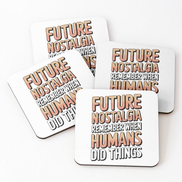 Item preview, Future Nostalgia Remember When Humans Did Things designed and sold by Bianca Oltean.