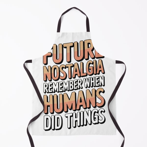 Item preview, Future Nostalgia Remember When Humans Did Things designed and sold by Bianca Oltean.