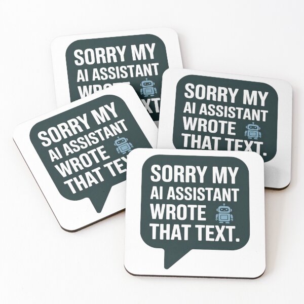 Item preview, Sorry My AI Assistant Wrote That Text Tech Humor designed and sold by Bianca Oltean.