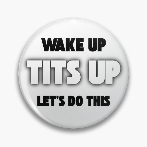 Item preview, Wake Up, Tits Up, Let's Do This – Funny Motivational Quote designed and sold by KrystekShop.