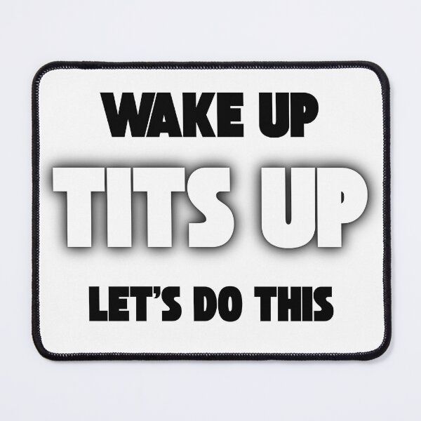 Item preview, Wake Up, Tits Up, Let's Do This – Funny Motivational Quote designed and sold by KrystekShop.
