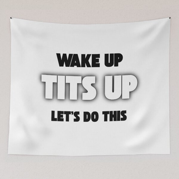 Item preview, Wake Up, Tits Up, Let's Do This – Funny Motivational Quote designed and sold by KrystekShop.