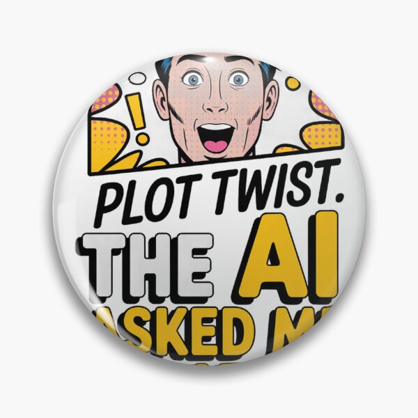 Item preview, Plot Twist The AI Asked Me For Advice designed and sold by Bianca Oltean.