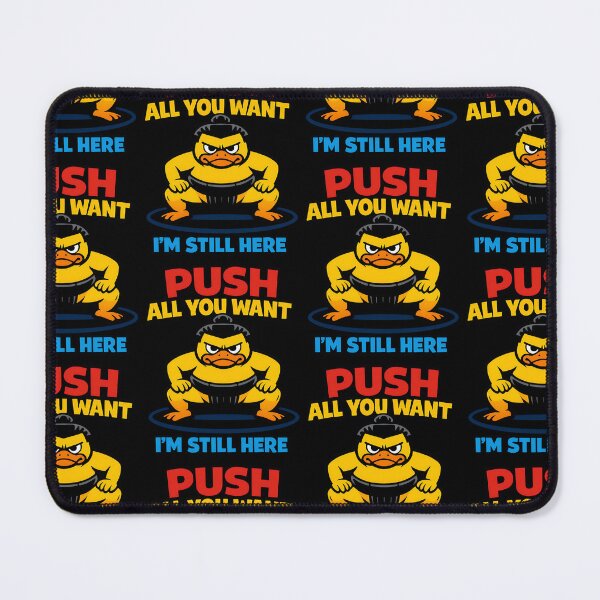 Item preview, Push All You Want I'm Still Here Funny Sumo Duck Motivational Design designed and sold by TeeTimeTreasure.