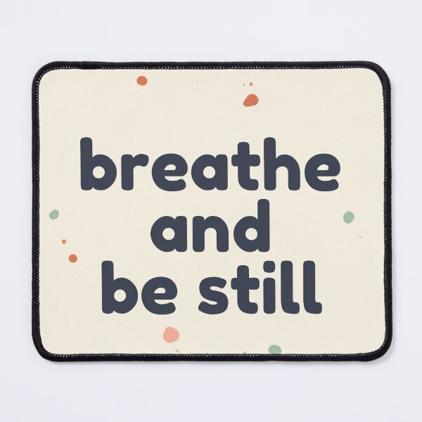 Item preview, Breathe and Be Still – Spiritual Self Care Quote Art designed and sold by CosmicQuietLab.
