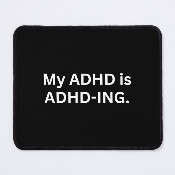 Item preview, My ADHD is ADHD-ING. Quote designed and sold by SWETA HALDER.