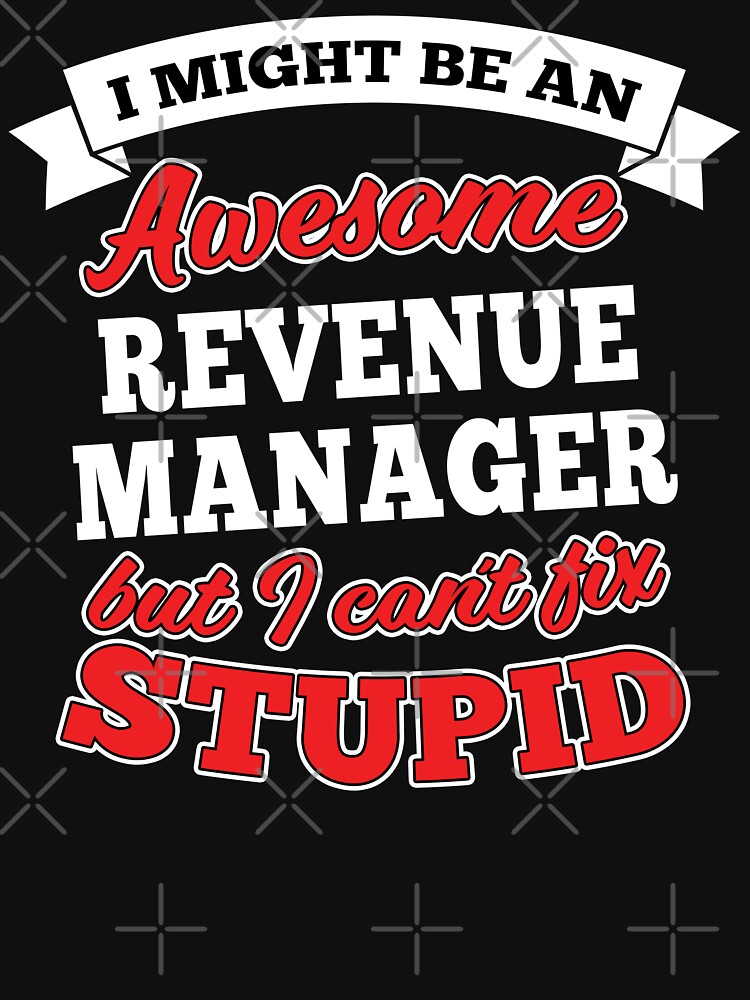 Awesome Revenue Manager But Can't Fix Stupid by wantneedlove