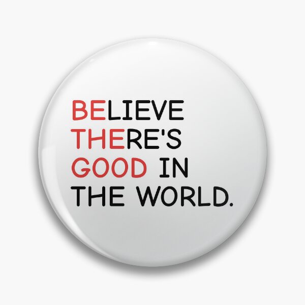 Item preview, Believe There's Good In The World designed and sold by PublicArtDesign.