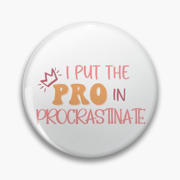 Item preview, I Put the PRO in Procrastinate designed and sold by Usagi-Kun.
