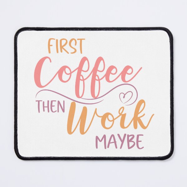 Item preview, First Coffee Then Work Maybe designed and sold by Usagi-Kun.