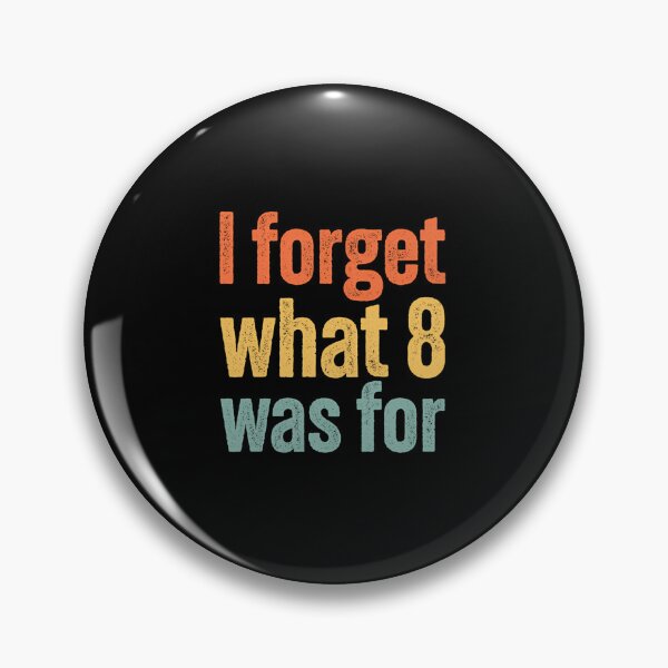 Item preview, I Forget What 8 Was For... Vintage Funny designed and sold by PeaceTypo.
