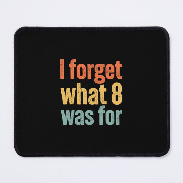 Item preview, I Forget What 8 Was For... Vintage Funny designed and sold by PeaceTypo.