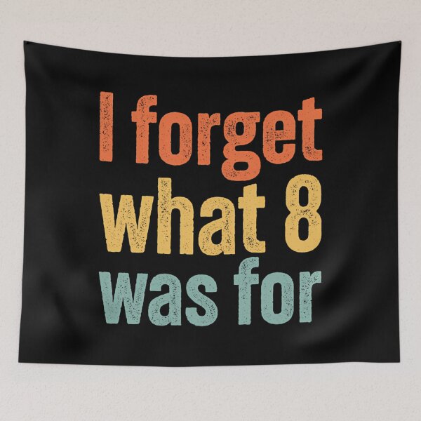 Item preview, I Forget What 8 Was For... Vintage Funny designed and sold by PeaceTypo.