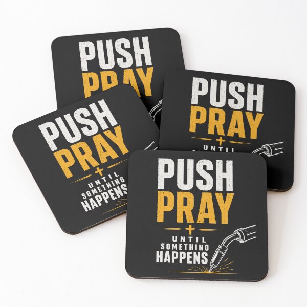 Item preview, Push Pray Until Something Happens | Faith-Inspired Welder Design designed and sold by RusticMeadow.