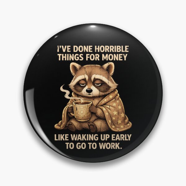 Item preview, I've Done Horrible Things For Money Like Waking Up Early To Go To Work designed and sold by Johnny-Store.