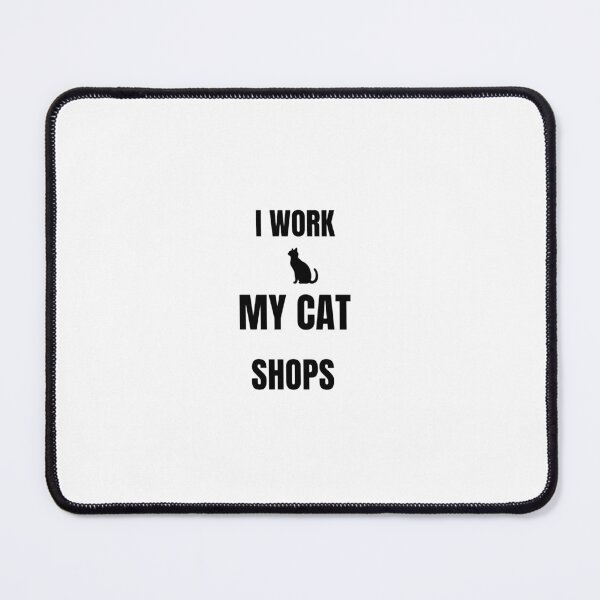 Item preview, I Work My Cat Shops Funny Cat Quote Sticker designed and sold by Savage Cat Quotes.