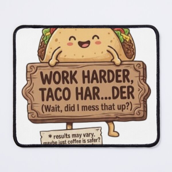 Item preview, Work Harder Taco Harder Funny Pun designed and sold by senya3001.