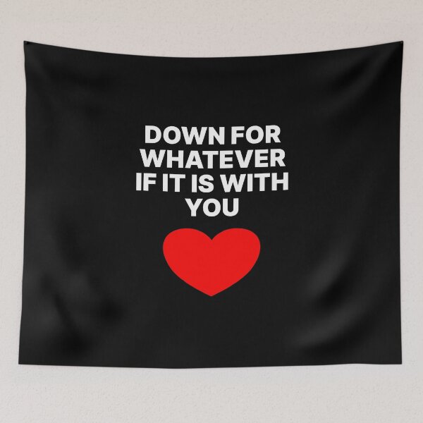 Item preview, Down for whatever if its with you designed and sold by MASMHdesigns.