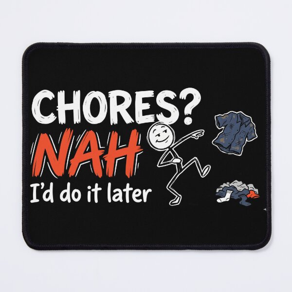Item preview, Funny Stickman Procrastination - Chores? NAH I'd Do It Later designed and sold by LevelUpLad.