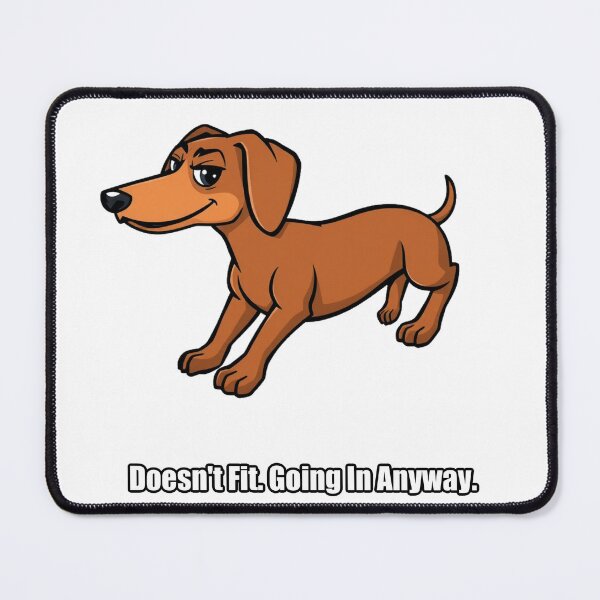 Item preview, Dachshund Sticker - Doesn't Fit Going In Anyway - Funny Dachshund Gift designed and sold by pawdrops.