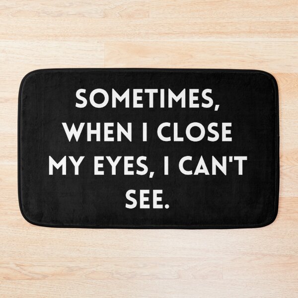 Artikelvorschau, Sometimes When I Close My Eyes I Can’t See – Lustiger Sarkasmus Spruch entworfen und verkauft von Mavriboy.