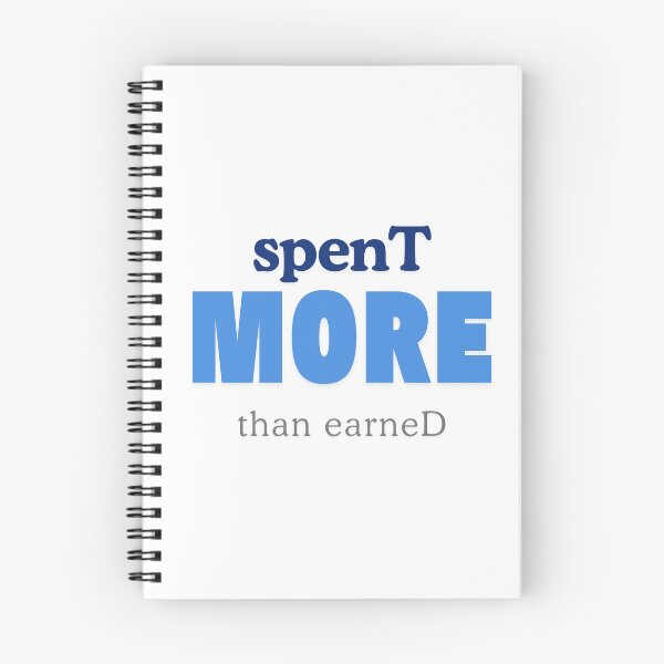 Item preview, Spent more than earned designed and sold by ArtistTejal.