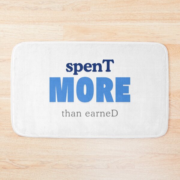 Item preview, Spent more than earned designed and sold by ArtistTejal.