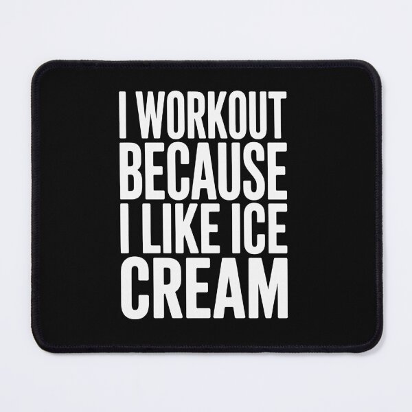 Item preview, I WORKOUT BECAUSE I LIKE ICE CREAM designed and sold by jkrphoto.