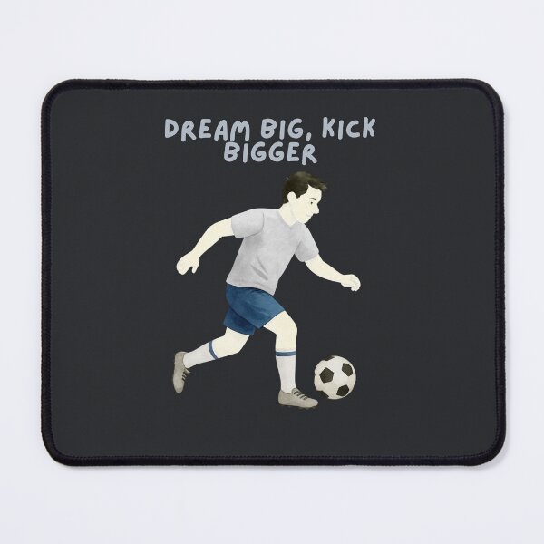 Item preview, Dream Bigger Kick Bigger Soccer designed and sold by SpartanDStore.