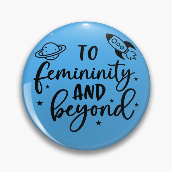 Item preview, To Femininity and Beyond Female Empowerment designed and sold by GaffaDesigns.