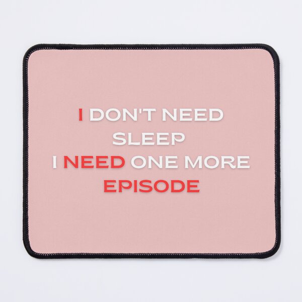 Item preview, I Need One More Episode - Drama Fan  designed and sold by fatoshisme.