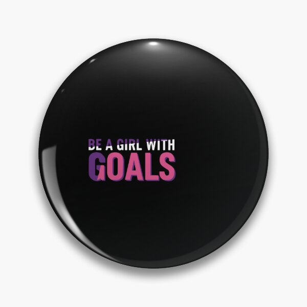 Item preview, Be A Girl With Goals Women Empowerment Motivational designed and sold by PopStars1993.