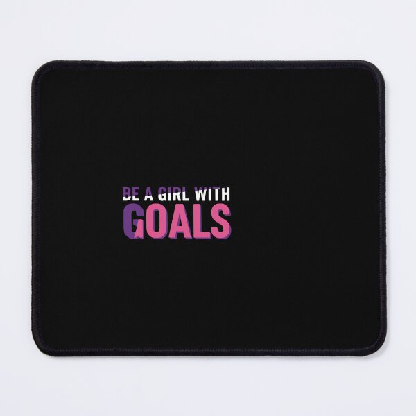 Item preview, Be A Girl With Goals Women Empowerment Motivational designed and sold by PopStars1993.