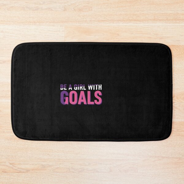 Item preview, Be A Girl With Goals Women Empowerment Motivational designed and sold by PopStars1993.