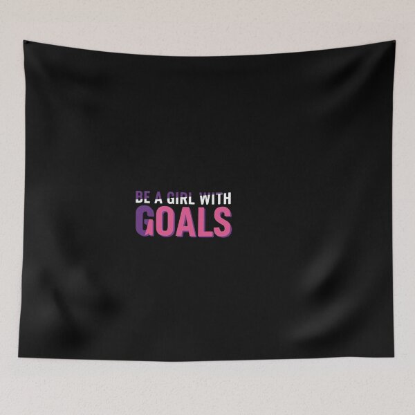 Item preview, Be A Girl With Goals Women Empowerment Motivational designed and sold by PopStars1993.