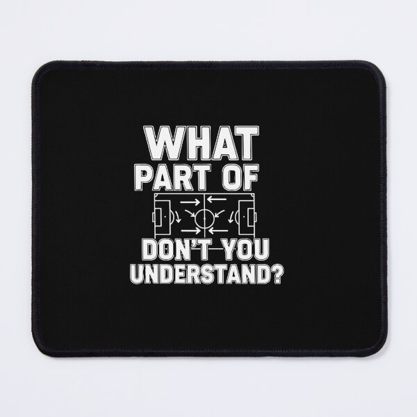 Item preview, What Part Of Don't You Understand? Soccer Football Coach Player Strategy designed and sold by PopStars1993.