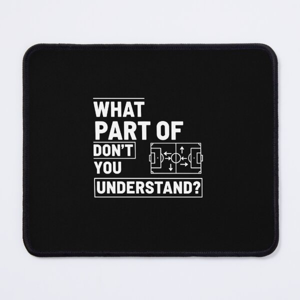 Item preview, What Part Of Don't You Understand Soccer Football Coach Player Strategy designed and sold by PopStars1993.