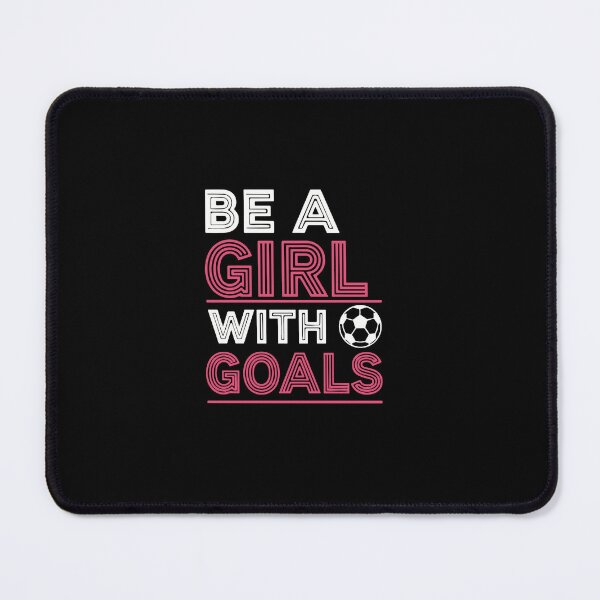Item preview, Be A Girl With Goals Soccer Player Female Sports Women Athlete designed and sold by PopStars1993.