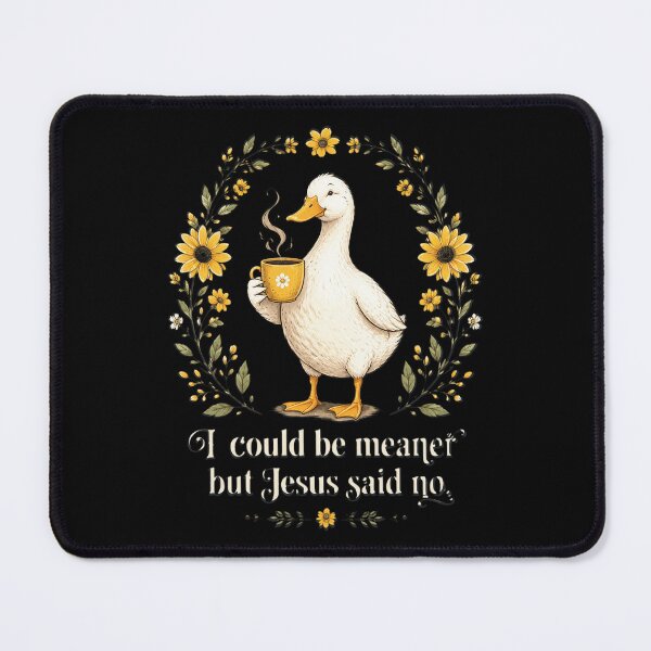 Item preview, I Could Be Meaner But Jesus Said No Funny Duck Coffee designed and sold by OlakunleOloroz.