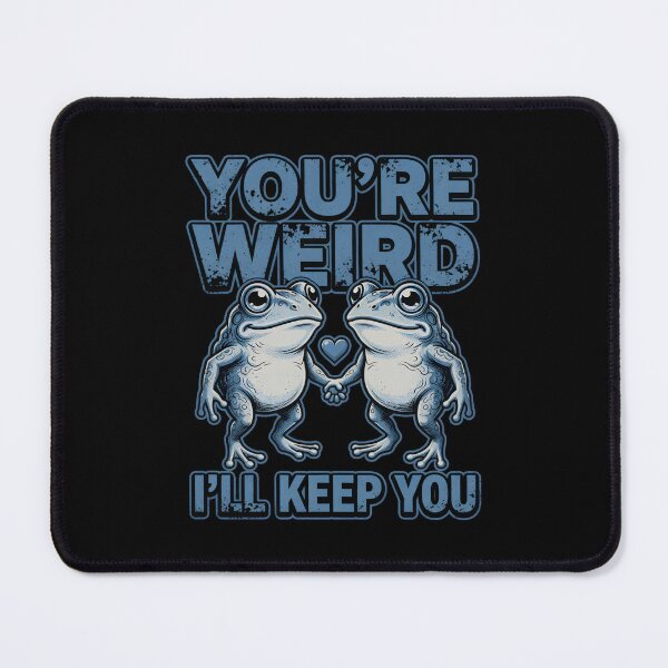 Item preview, You're Weird I'll Keep You Frogs designed and sold by TshirtsOnline-.