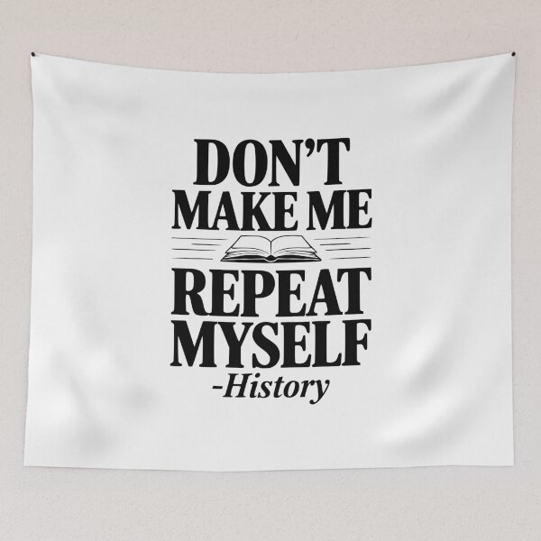 Item preview, Don't Make Me Repeat Myself - History designed and sold by Frank Ring.