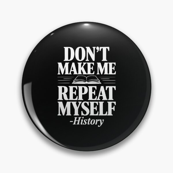 Item preview, Don't Make Me Repeat Myself - History designed and sold by Frank Ring.