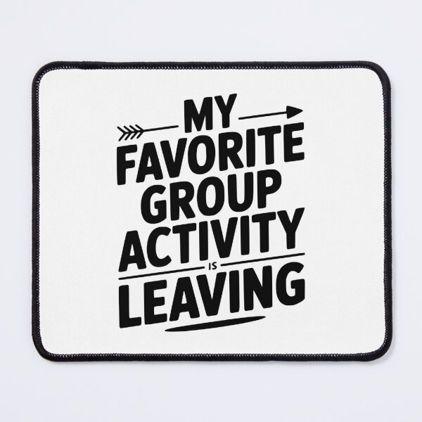 Item preview, My Favorite Group Activity is Leaving designed and sold by Frank Ring.