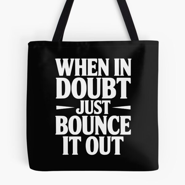 Item preview, When In Doubt Just Bounce It Out designed and sold by Frank Ring.