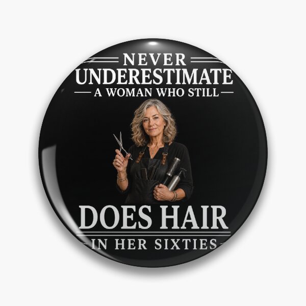 Item preview, Never Underestimate A Woman Who Still Does Hair In Her Sixties – Hairstylist Salon Life Design designed and sold by PosiMCreations.