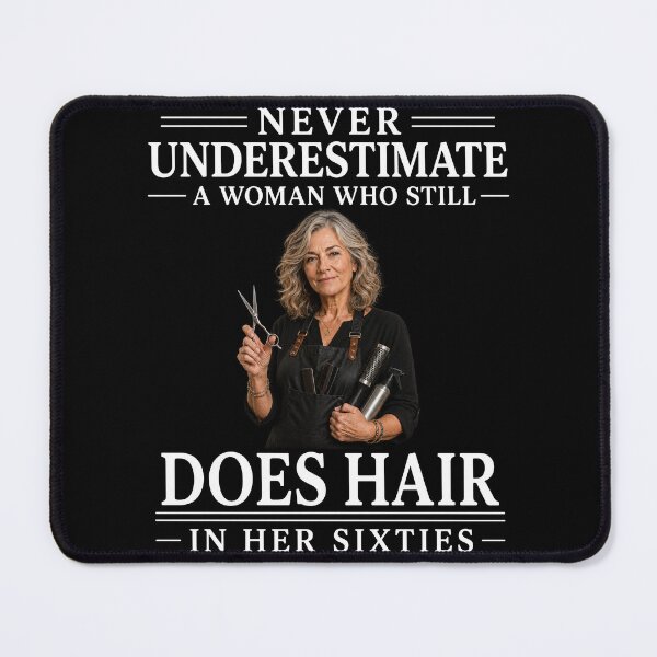 Item preview, Never Underestimate A Woman Who Still Does Hair In Her Sixties – Hairstylist Salon Life Design designed and sold by PosiMCreations.